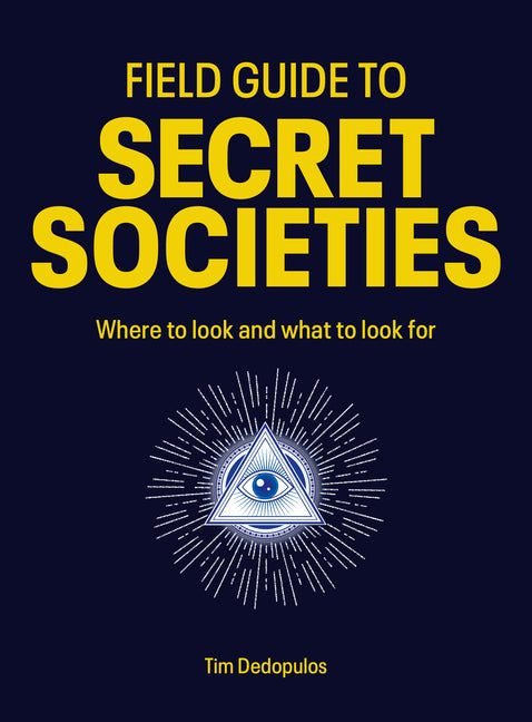 Field Guide to Secret Societies: Where to Look and What to Look for