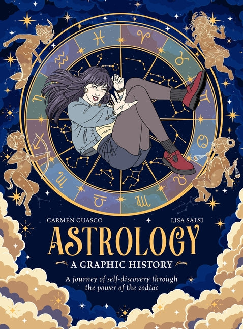 Astrology: A Graphic History: A Journey of Self-Discovery Through the Power of the Zodiac by Guasco, Carmen