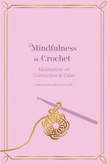 Mindfulness in Crochet: Meditations on Connection & Calm
