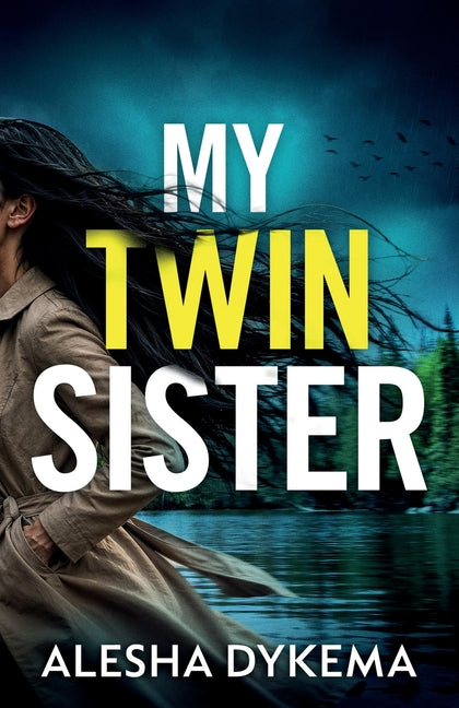 My Twin Sister: A totally addictive psychological thriller with a shocking final twist by Dykema, Alesha