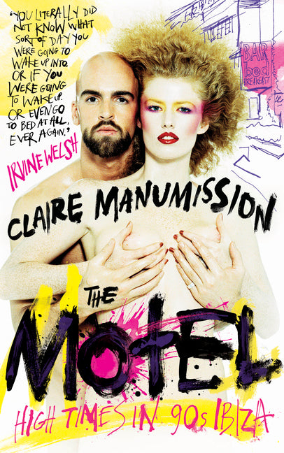 The Motel: High Times in 90s Ibiza by Manumission, Claire