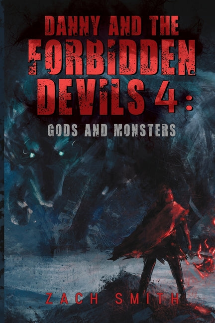 Danny and the Forbidden Devils 4: Gods and Monsters by Smith, Zach