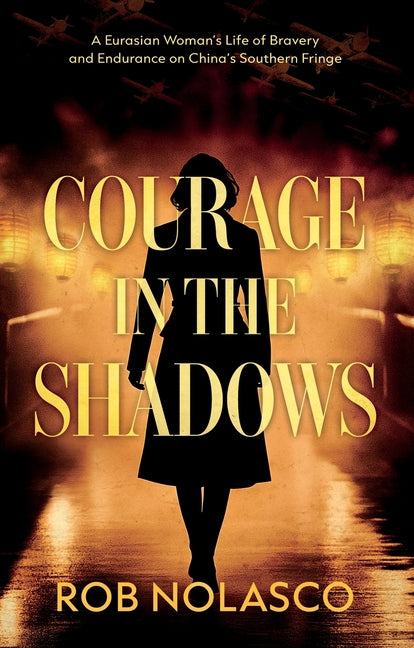 Courage in the Shadows by Nolasco, Rob