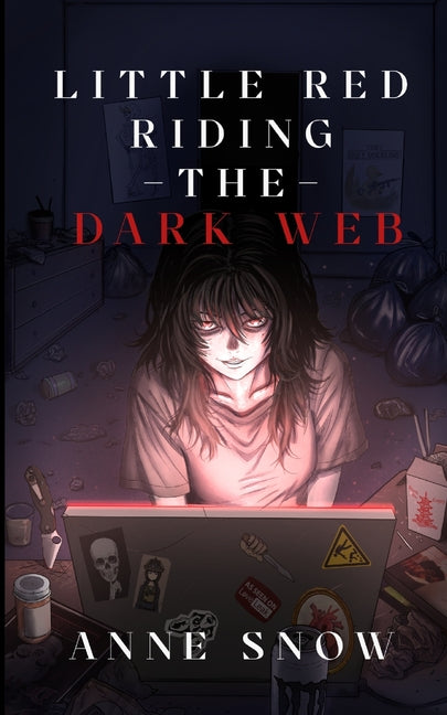 Little Red Riding The Dark Web by Snow, Anne