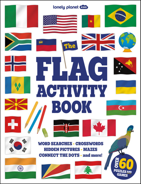 Lonely Planet Kids the Flag Activity Book: Word Games, Picture Challenges, Quizzes & More Fun Facts & Awesome Info for Budding Vexillologists Vibrant by Planet, Lonely