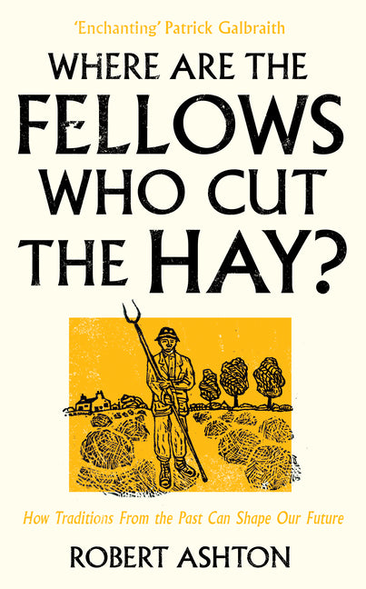 Where Are the Fellows Who Cut the Hay?: How Traditions from the Past Can Shape Our Future