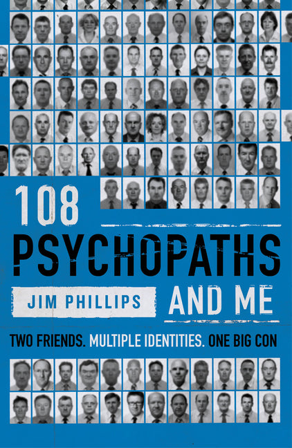 108 Psychopaths and Me by Phillips, Jim