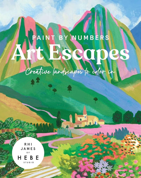 Paint by Numbers: Art Escapes: Creative Landscapes to Color in by Studio, Rhi James of Hebe