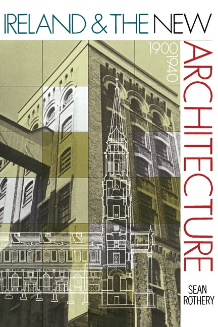 Ireland & the New Architecture - 1900-1940 by Rothery, Sean