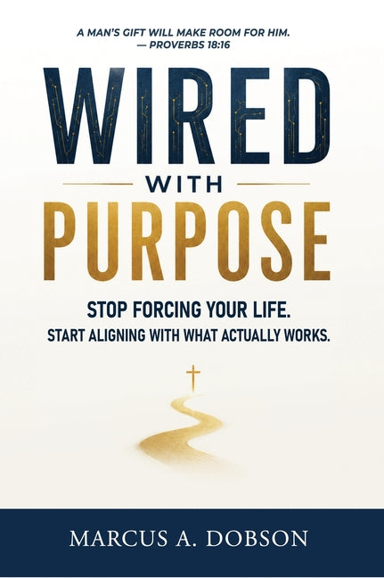 Wired With Purpose by Dobson, Marcus A.