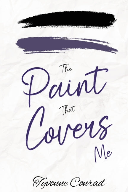 The Paint That Covers Me by Conrad, Tyvonne