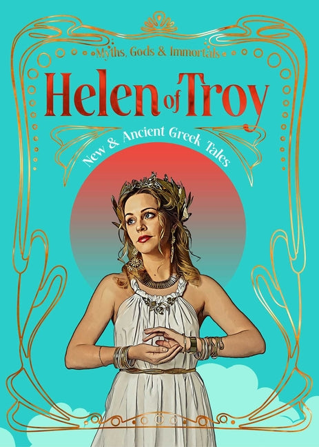 Helen of Troy: New & Ancient Greek Tales by Vivante, Bella