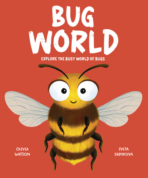 Bug World: Explore the Busy World of Bugs