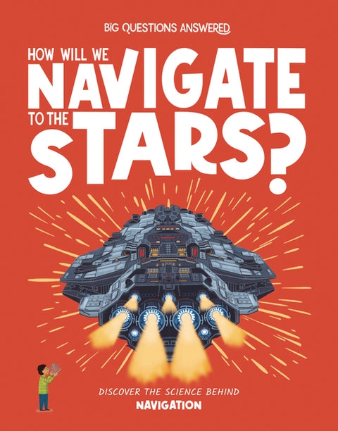 How Will We Navigate to the Stars?: Discover the Science Behind Navigation