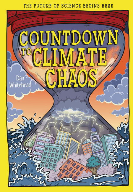 Countdown to Climate Chaos: The Future of Science Begins Here