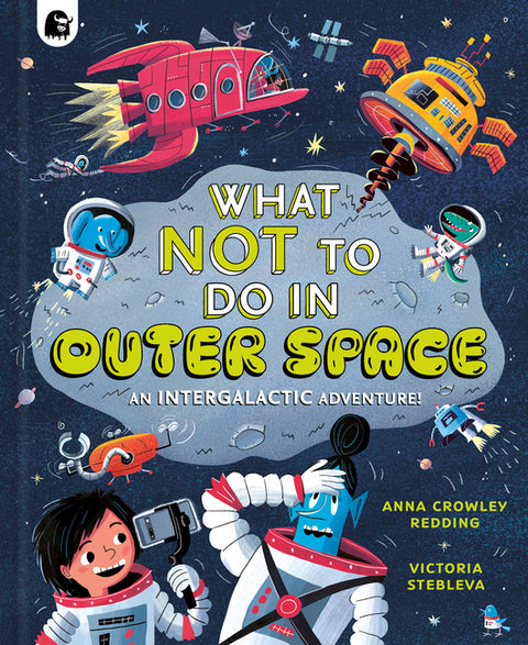 What Not to Do in Outer Space: An Intergalactic Adventure!