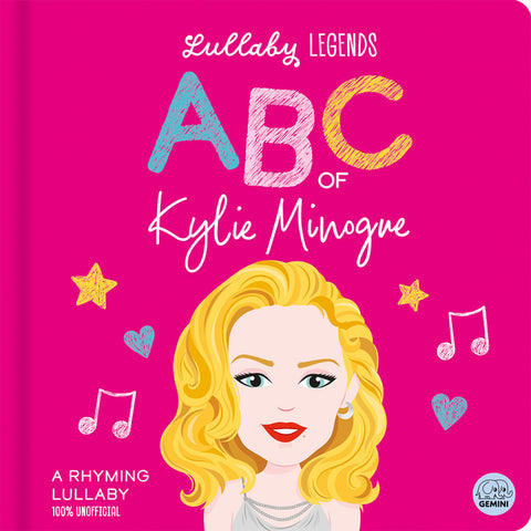 Lullaby Legends: ABC of Kylie Minogue: A Rhyming Lullaby