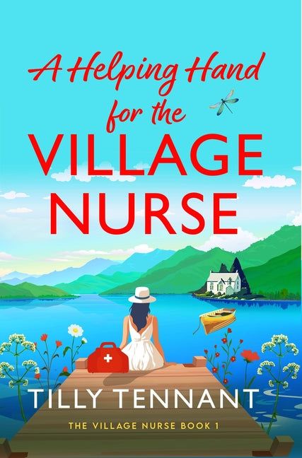 A Helping Hand for the Village Nurse: A Totally Gorgeous Romance to Escape with