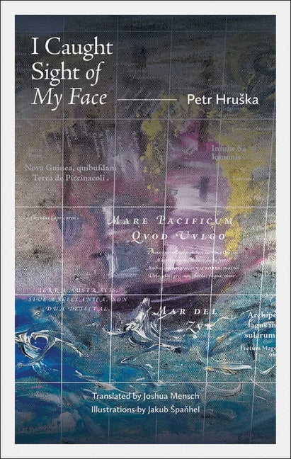 I Caught Sight of My Face by Hruska, Petr