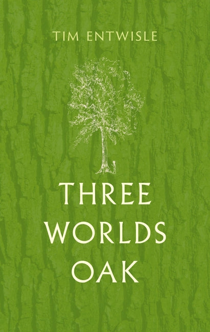 Three Worlds Oak by Entwisle, Tim