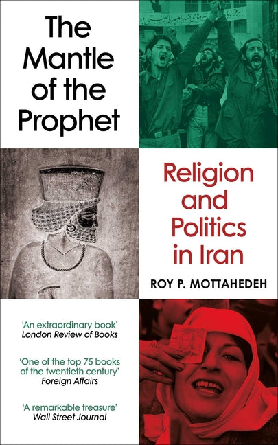 The Mantle of the Prophet: Religion and Politics in Iran