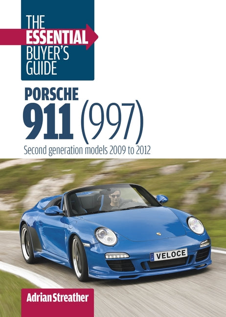 Porsche 911 (997): The Essential Buyer's Guide: Second Generation Models 2009 to 2012