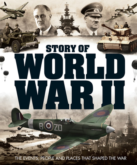 Story of World War II: The Events, People and Places That Shaped the War by Future Publishing