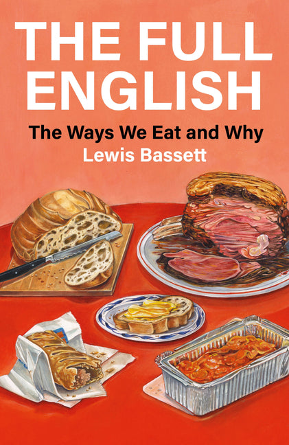 The Full English: The Ways We Eat and Why