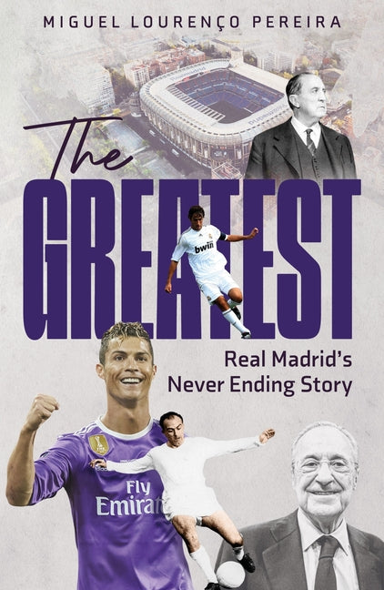 The Greatest: Real Madrid's Never Ending Story