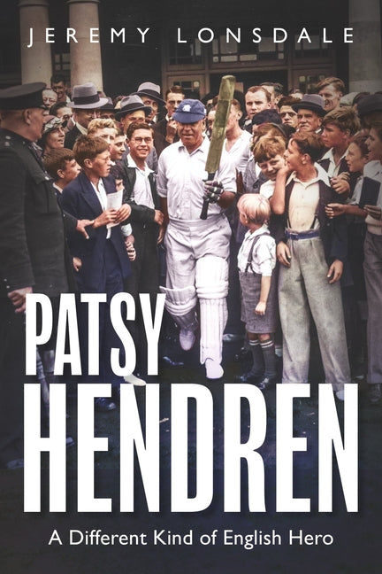 Patsy Hendren: A Different Kind of English Hero