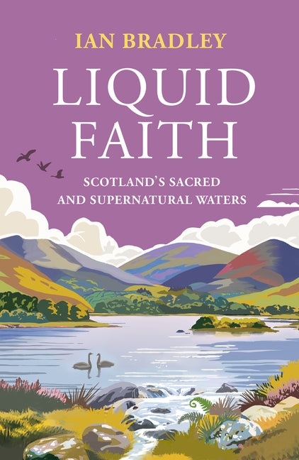 Liquid Faith: Scotland's Sacred and Supernatural Waters