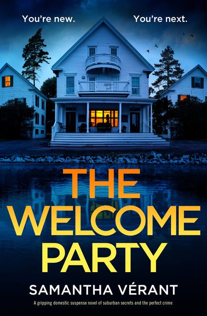 The Welcome Party: A Gripping Domestic Suspense Novel of Suburban Secrets and the Perfect Crime by VÃ©rant, Samantha
