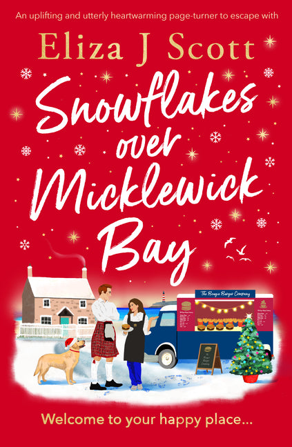 Snowflakes Over Micklewick Bay: A Heartwarming and Irresistible Page-Turner by Scott, Eliza J.
