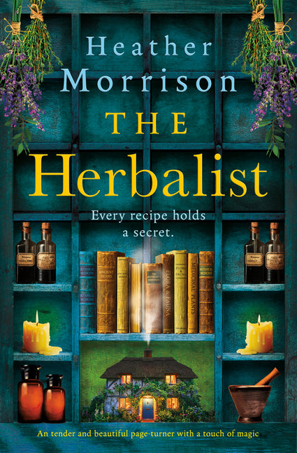The Herbalist: A Tender and Beautiful Page-Turner with a Touch of Magic by Morrison, Heather