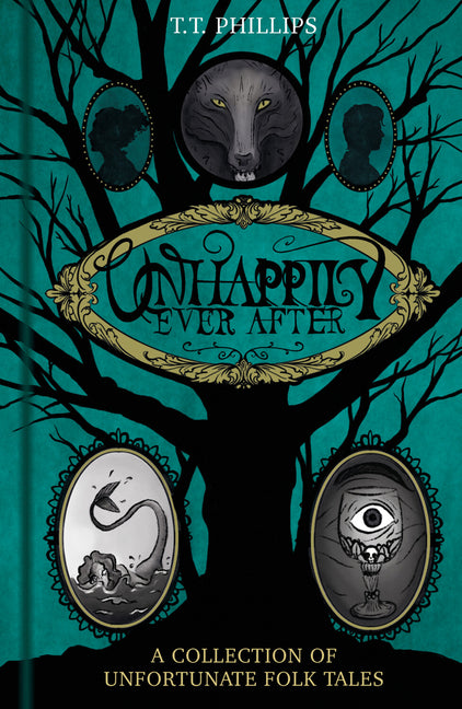 Unhappily Ever After: A Collection of Unfortunate Folk Tales