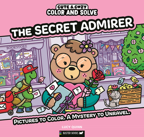 Color and Solve: The Secret Admirer: Pictures to Color. a Mystery to Unravel. by Quinn, Lucy