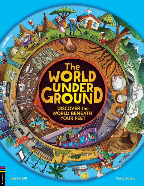 The World Underground: Discover the World Beneath Your Feet by Lerwill, Ben