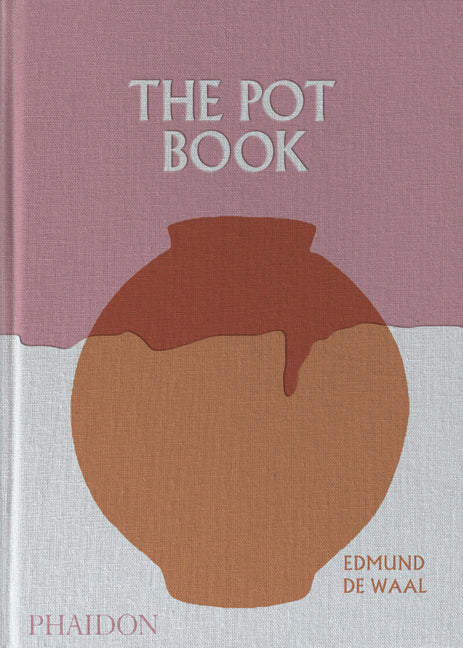 The Pot Book: A Global Survey of Ceramic Craft and Design by Waal, Edmund