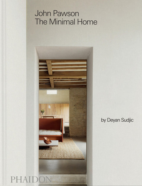 John Pawson: The Minimal Home: The Minimal Home