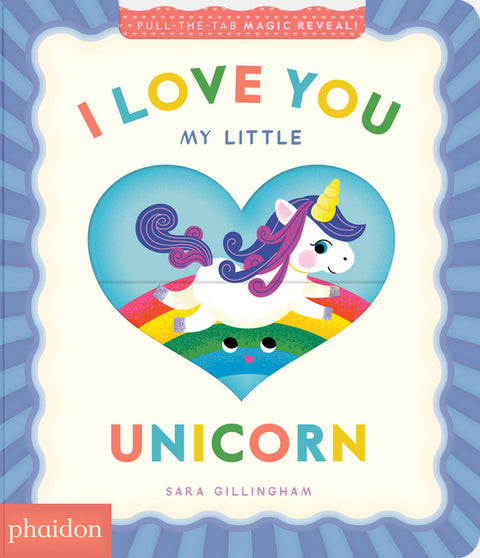 I Love You My Little Unicorn!: A Magic Reveal Book by Gillingham, Sara