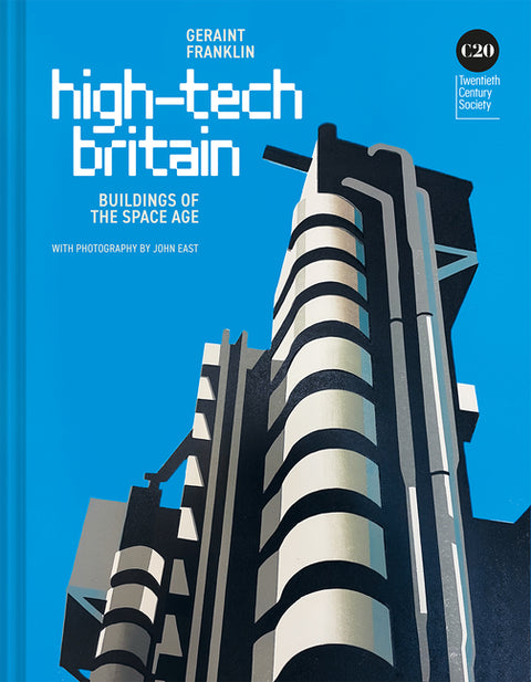 High-Tech Britain: Futuristic Buildings 1968-Today by Franklin, Geraint