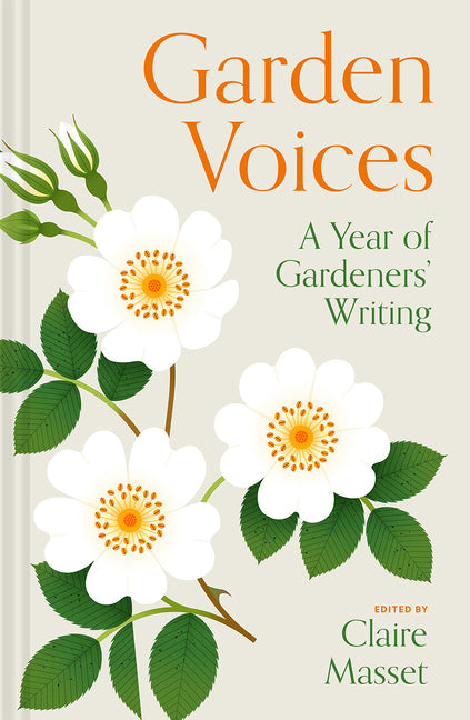Garden Voices: A Year of Gardeners' Writing