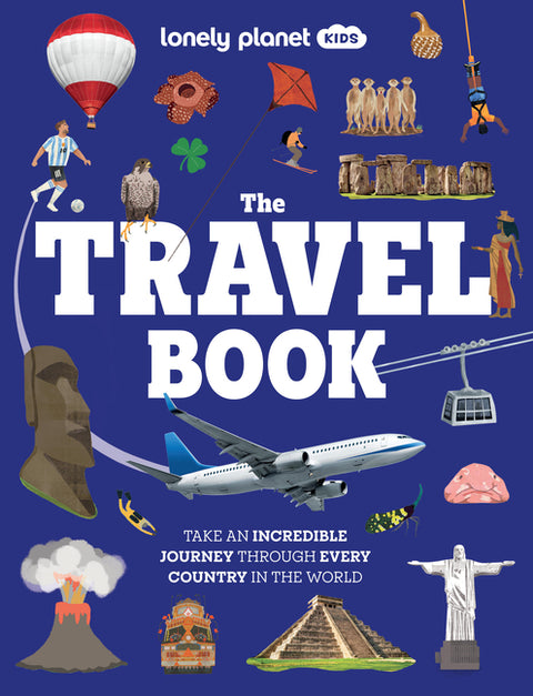 Lonely Planet Kids the Travel Book: Journey Through Every Country on Earth from Afghanistan to Zimbabwe Thousands of Facts to Wow Friends & Family by Croft, Malcolm