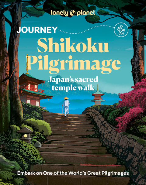 Lonely Planet Journey Shikoku Pilgrimage: Japan's Sacred Temple Walk