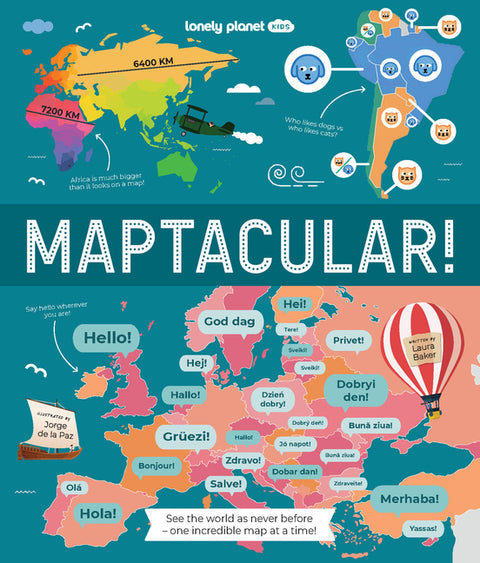 Lonely Planet Kids Maptacular!: Unusual & Intriguing Maps Find Places with the Weirdest Foods & Longest Train Journeys Lots of Cool Facts & Illustrati by Baker, Laura