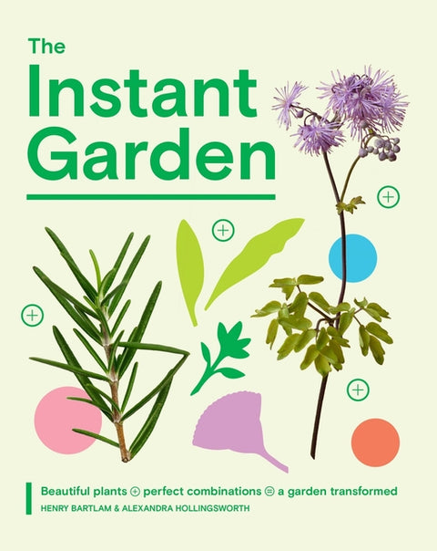 The Instant Garden: Transform Your Outdoor Space and Create Immediate Impact