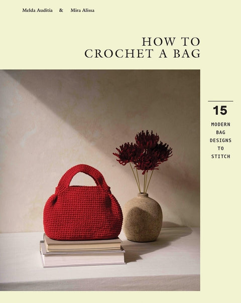 How to Crochet a Bag: 15 Modern Bags Designs to Stitch by Auditia, Melda
