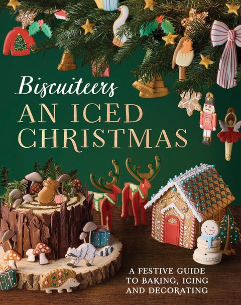 An Iced Christmas: The Biscuiteers Festive Guide to Baking, Icing and Decorating