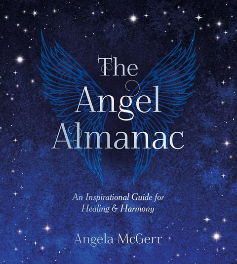The Angel Almanac: An Inspirational Guide for Healing and Harmony