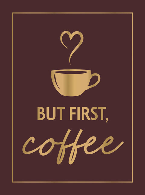 But First, Coffee: A Collection of Quotes, Statements and Recipes for Coffee Lovers by Summersdale Publishers
